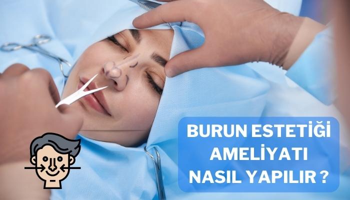 Burun Estetiği Ameliyatı Nasıl Yapılır Estetik Rehberi