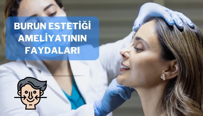 Burun Estetiği Ameliyatının Faydaları