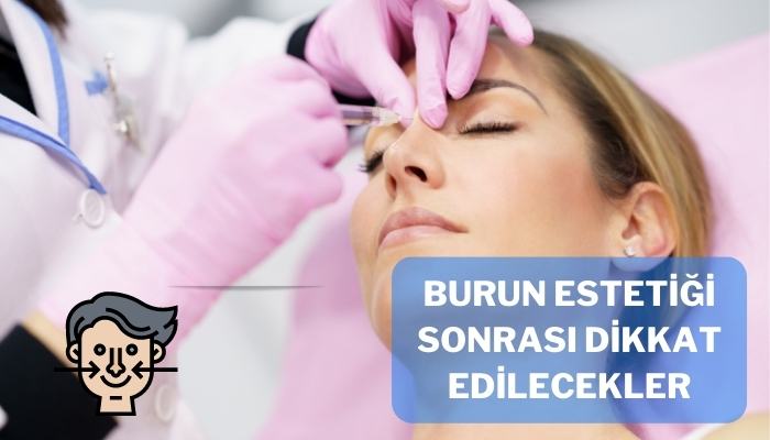 Burun Estetiği Sonrası Dikkat Edilecekler