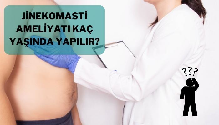 Jinekomasti Ameliyatı Kaç Yaşında Yapılır?